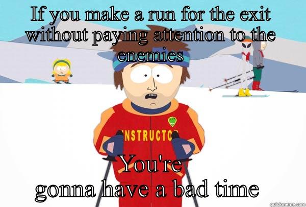 IF YOU MAKE A RUN FOR THE EXIT WITHOUT PAYING ATTENTION TO THE ENEMIES YOU'RE GONNA HAVE A BAD TIME  Super Cool Ski Instructor