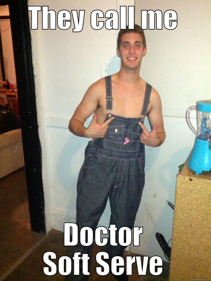 THEY CALL ME DOCTOR SOFT SERVE Misc