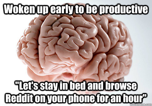 Woken up early to be productive 