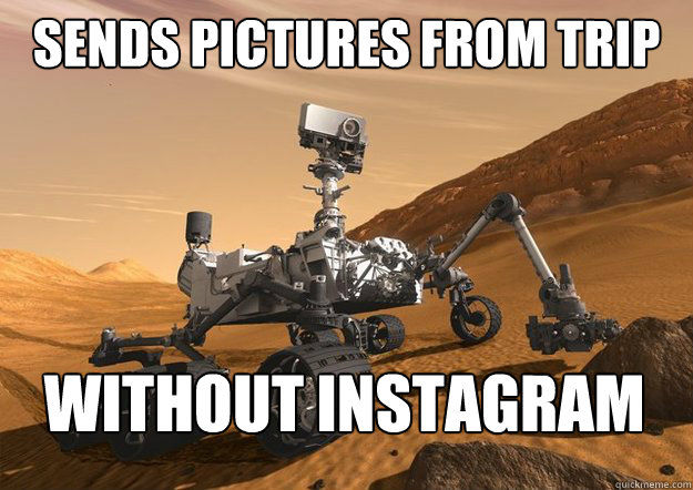 sends pictures from trip without instagram - sends pictures from trip without instagram  Good Guy Mars Rover