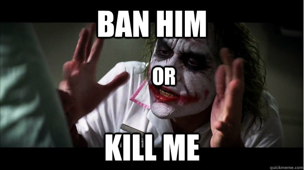 Ban Him Kill ME OR - Ban Him Kill ME OR  Joker Mind Loss
