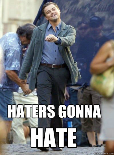  haters gonna hate  Leonardo DiHapprio
