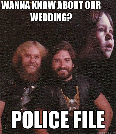 Wanna know about our wedding? Police file  Gay biker