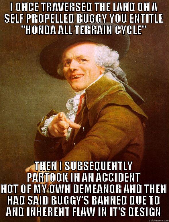 I ONCE TRAVERSED THE LAND ON A SELF PROPELLED BUGGY YOU ENTITLE 
