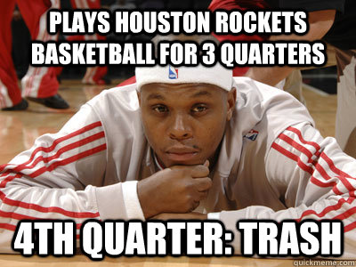 Plays Houston Rockets basketball for 3 quarters 4th quarter: TRASH - Plays Houston Rockets basketball for 3 quarters 4th quarter: TRASH  Bonzi Wells Trash Houston Rockets, NBA
