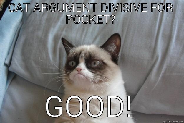 CAT ARGUMENT DIVISIVE FOR POCKET? GOOD! Grumpy Cat