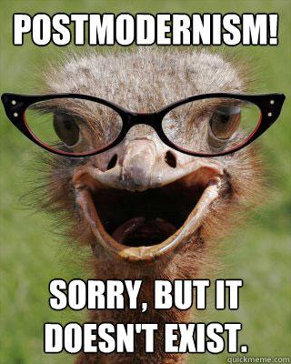 Postmodernism! Sorry, but it doesn't exist. - Postmodernism! Sorry, but it doesn't exist.  Judgmental Bookseller Ostrich