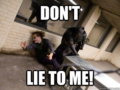 don't lie to me! - don't lie to me!  Misc