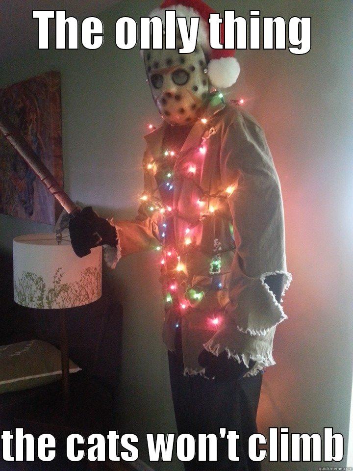 THE ONLY THING  THE CATS WON'T CLIMB Misc