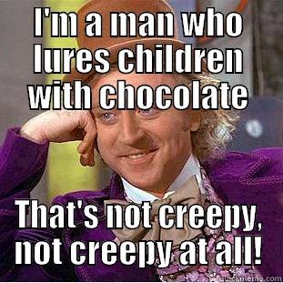 I'M A MAN WHO LURES CHILDREN WITH CHOCOLATE THAT'S NOT CREEPY, NOT CREEPY AT ALL! Condescending Wonka