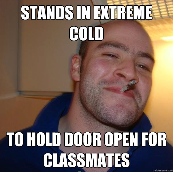 Stands in extreme cold to hold door open for classmates - Stands in extreme cold to hold door open for classmates  Misc