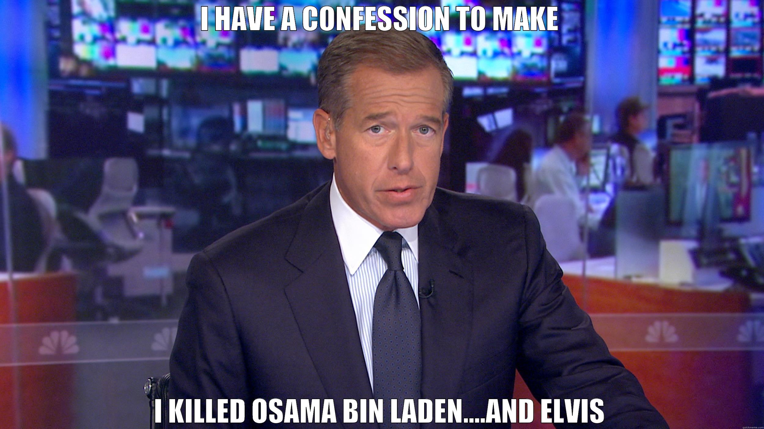 Brian Williams confession - I HAVE A CONFESSION TO MAKE I KILLED OSAMA BIN LADEN....AND ELVIS Misc