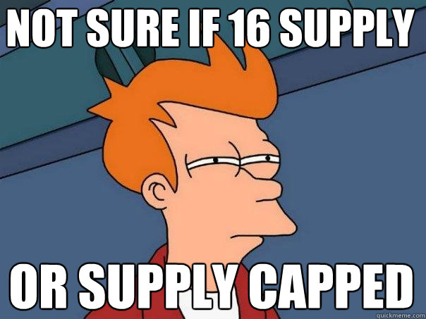 Not sure if 16 supply Or supply capped  Futurama Fry