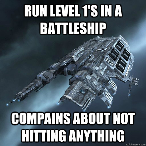 run level 1's in a battleship compains about not hitting anything  Eve Is Real Drake