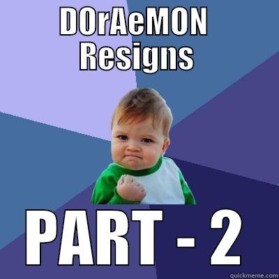 DORAEMON  RESIGNS PART - 2 Success Kid