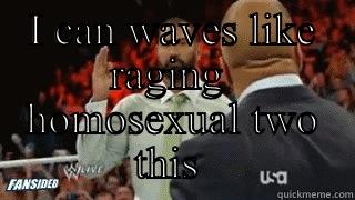I CAN WAVES LIKE RAGING  HOMOSEXUAL TWO THIS   Success Kid