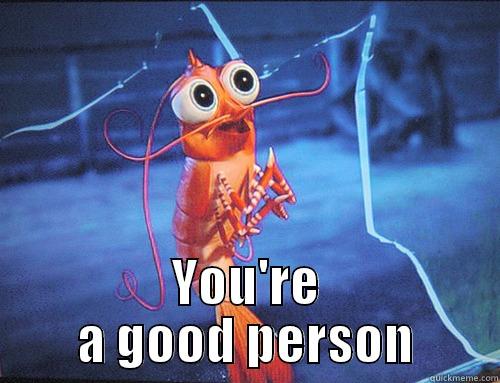  YOU'RE A GOOD PERSON Misc