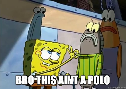  Bro this aint a polo  spongebob memes