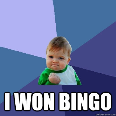  I won bingo -  I won bingo  Success Kid
