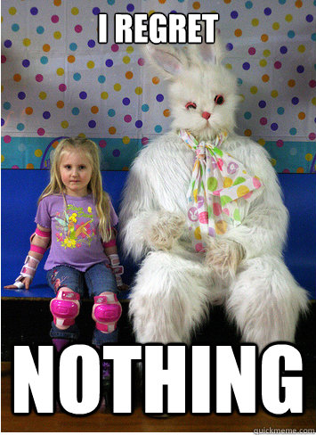 I regret Nothing  Sketchy Easter Bunny