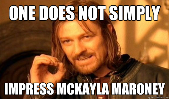 one does not simply impress mckayla maroney  