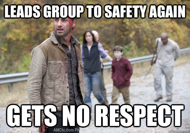 Leads group to safety again gets no respect  ricktatorship