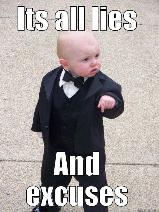 ITS ALL LIES AND EXCUSES Baby Godfather
