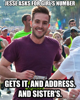 Jesse asks for girl's number Gets it, and address. And sister's.  Ridiculously photogenic guy