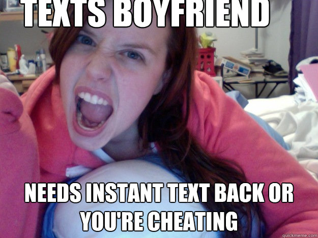 Texts boyfriend Needs instant text back or you're cheating  