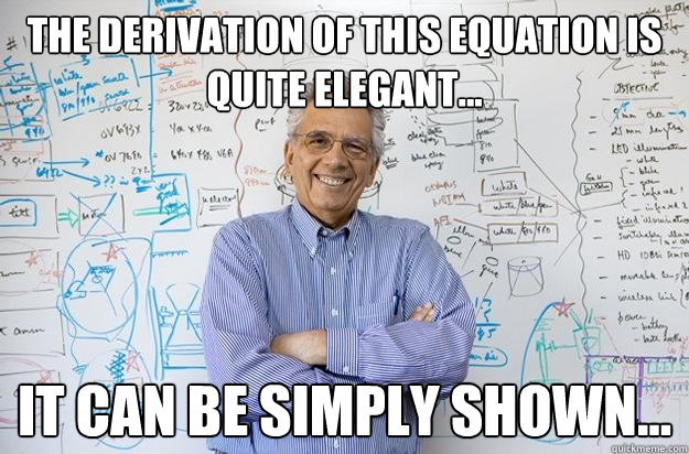The derivation of this equation is quite elegant... It can be simply shown...  Engineering Professor