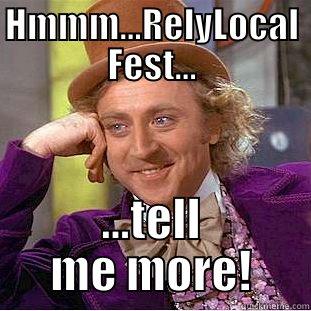 HMMM...RELYLOCAL FEST... ...TELL ME MORE! Condescending Wonka