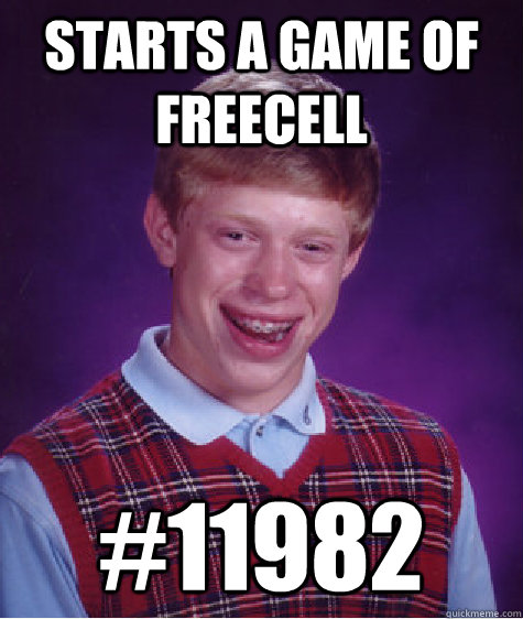 Starts a game of freecell #11982  Bad Luck Brian