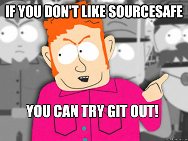 If you don't like SourceSafe You can try Git out! - If you don't like SourceSafe You can try Git out!  Git Out Skeeter