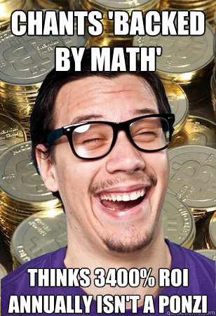 chants 'backed by math' thinks 3400% ROI annually isn't a ponzi  Bitcoin user not affected
