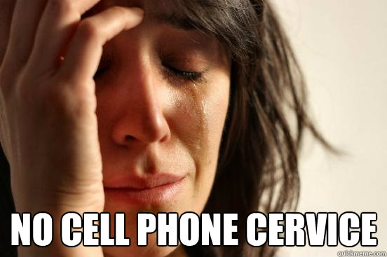  No cell phone cervice  First World Problems