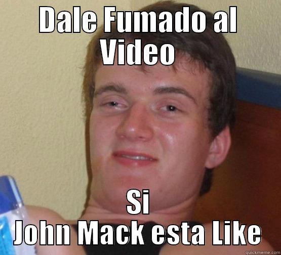 DALE FUMADO AL VIDEO SI JOHN MACK ESTA LIKE Stoner Stanley