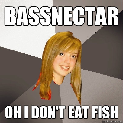 BASSNECTAR OH I DON'T EAT FISH - BASSNECTAR OH I DON'T EAT FISH  Musically Oblivious 8th Grader