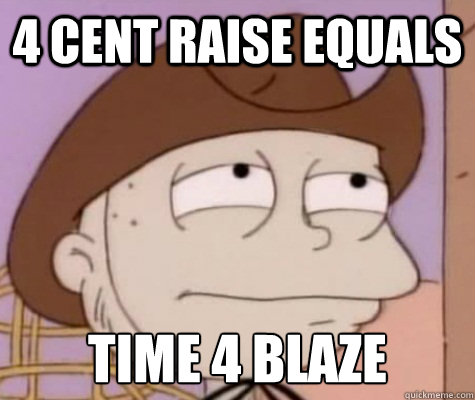 4 cent raise equals time 4 blaze  