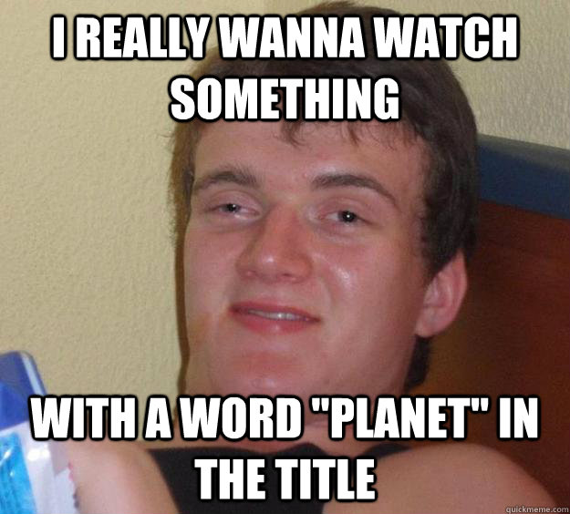 I really wanna watch something with a word 