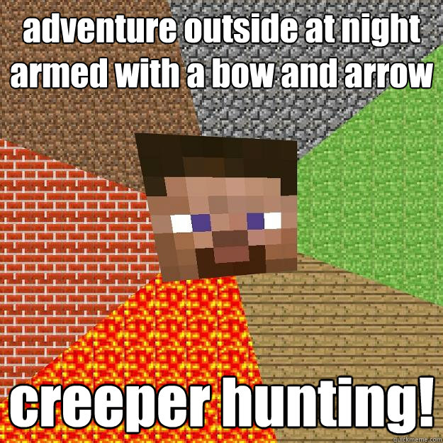 adventure outside at night armed with a bow and arrow creeper hunting!   Minecraft