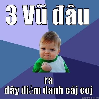 3 VŨ ĐÂU RA ĐÂY ĐIỂM DANH CÁJ COJ Success Kid