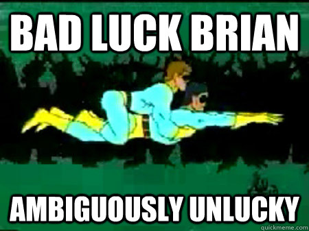 bad luck brian ambiguously unlucky  