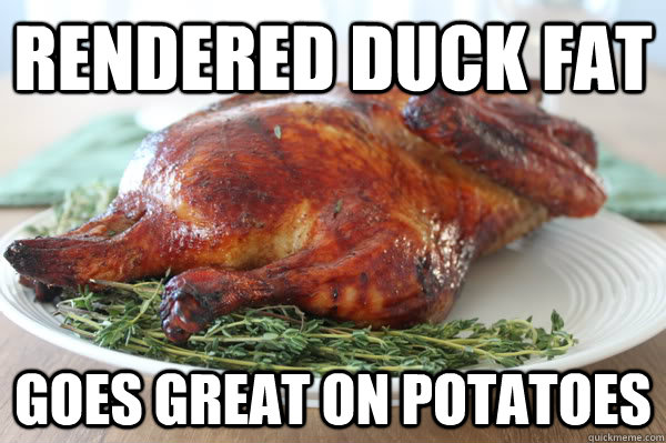 Rendered Duck Fat  Goes Great on Potatoes  