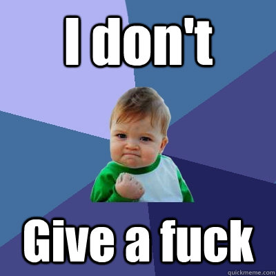 I don't Give a fuck  Success Kid