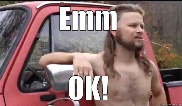 EMM OK! Almost Politically Correct Redneck