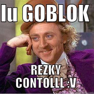 rezky gula - LU GOBLOK  REZKY CONTOLLL :V Condescending Wonka