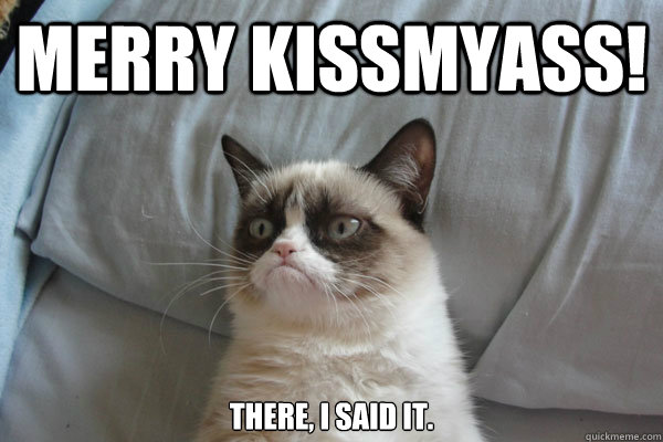 merry kissmyass! there, i said it. - merry kissmyass! there, i said it.  Maligayang pasko