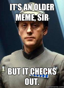 It's an older meme, sir But it checks out. - It's an older meme, sir But it checks out.  Older Code Sith
