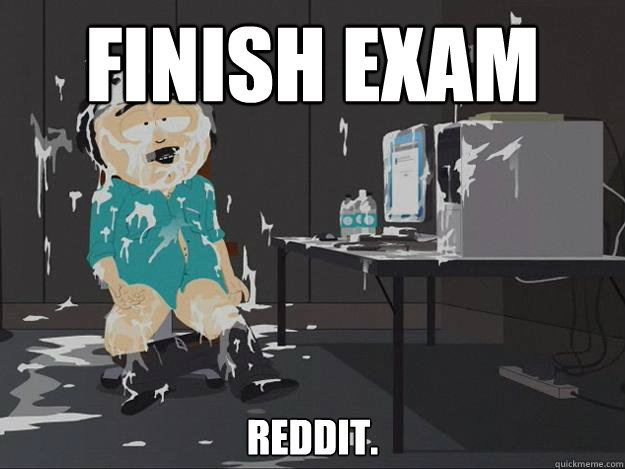 Finish Exam Reddit. - Finish Exam Reddit.  Randy Cum