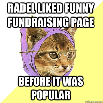 Radel liked funny fundraising page Before it was popular  Hipster Kitty